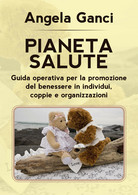 Pianeta Salute. Guida Operativa Per La Promozione Del Benessere In Individui, Co - Gezondheid En Schoonheid