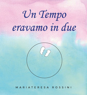 Un Tempo Eravamo In Due Di Mariateresa Rossini,  2019,  Youcanprint - Santé Et Beauté