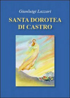 Santa Dorotea Di Castro - Gianluigi Lazzari,  2009,  Libellula Edizioni - Médecine, Biologie, Chimie