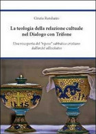 La Teologia Della Relazione Culturale Nel Dialogo Con Trifone - Cinzia Randazzo, - Medicina, Biologia, Chimica