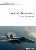 Corso Di Aerotecnica Parte I: Aerodinamica Di Sofia Baezzato,  2015,  Youcanprin - Medizin, Biologie, Chemie