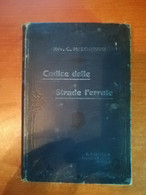 Codice Delle Strade Ferrate -Avv. Carlo Melograni - Pietrocola - 1909- M - Libri Antichi