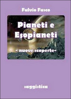 Pianeti E Esopianeti. Nuove Scoperte  Di Fulvio Fusco,  2014,  Youcanprint - Textos Científicos