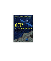 67P Chiama Terra - Luca Coradduzza,  2015,  Youcanprint - Scientific Texts