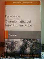 Quando L’alba Del Tramonto Incombe Di Pippo Nasca,  2008,  Libro Italiano Word-F - Poëzie