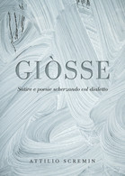 Giòsse (Satire E Poesie Scherzando Col Dialetto) - Attilio Scremin,  2019,  Youc - Lyrik