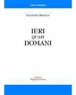 Ieri Quasi Domani - Giuseppe Brenga,  2017,  Edizioni Magna Grecia - Poesía