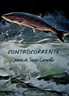 Controcorrente	 Di Sergio Caravello,  2017,  Youcanprint - Poesía