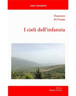 I Cieli Dell’Infanzia - Francesco Di Venuta,  2019,  Edizioni Magna Grecia - Poesie