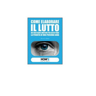 Come Elaborare Il Lutto - Aurora Auteri,  2015,  How 2 - Medecine, Psychology