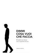 Dimmi Cosa Vuoi Che Faccia - Tiziana Di Genova,  2018,  Youcanprint - Médecine, Psychologie