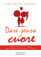 Dare Senso Al Cuore  - Saverio Sgroi,  2018,  Youcanprint - Medicina, Psicologia