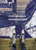 L’incubo Della Manipolazione - Il Coraggio Di Andare Avanti	 Di Teresa Zangari - Medecine, Psychology