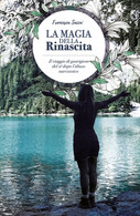 La Magia Della Rinascita, Francesca Saccà,  2019,  Youcanprint - ER - Medicina, Psicología