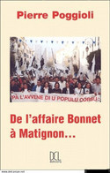 De L'Affaire Bonnet à Matignon.....Populu Corsu De Pierre Poggioli Responsable FLNC, Conseiller De Corse, Accolta Unità - Corse