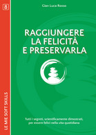 Raggiungere La Felicità E Preservarla. Tutti I Segreti, Scientificamente    - ER - Medicina, Psicología