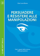 Persuadere E Resistere Alle Manipolazioni. Tutti I Segreti Della Scienza - ER - Médecine, Psychologie