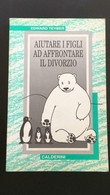 Aiutare I Figli Ad Affrontare Il Divorzio - Edward Teyberg,  1996,  Calderini-P - Medicina, Psicologia