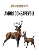 Amori Consapevoli, Andrea Cesaretti,  2019,  Youcanprint - ER - Médecine, Psychologie