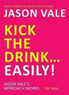 Kick The Drink. . .Easily! By Vale, Jason Paperback Book The Fast Free Shipping - Altri & Non Classificati