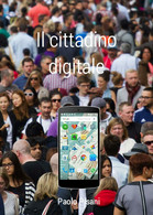 Il Cittadino Digitale,  Di Paolo Pisani,  2016,  Youcanprint - Computer Sciences