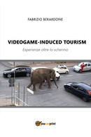 Videogame-induced Tourism. Esperienze Oltre Lo Schermo - Informatique