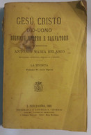 Gesù Cristo [...] Volume VI - Mons. Belasio - Tip. E Lib. S. Vincenzo - 1885 - G - Libri Antichi