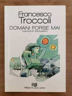 Domani Forse Mai - F. Troccoli - Rill - 2012 - AR - Fantascienza E Fantasia