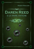 Daren Reed E Le Anime Antiche	 Di Robert Rinaldin,  2018,  Youcanprint - Sci-Fi & Fantasy