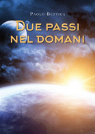 Due Passi Nel Domani, Paolo Bettica,  2019,  Youcanprint - Sci-Fi & Fantasy