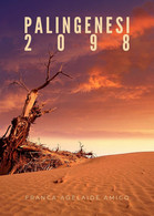 Palingenesi 2098	 Di Franca Adelaide Amico,  2020,  Youcanprint - Sci-Fi & Fantasy