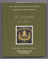 De Velours Et D'or, Un Patrimoine Bourbonnais Méconnu, Bannières Et Drapeaux Des Sociétés De Secours Mutuels De L'Allier - Bourbonnais