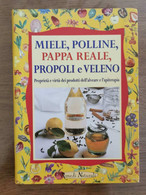 Miele, Polline, Pappa Reale, Propoli E Veleno - W. Pedrotti- Demetra - 2000 - AR - Maison, Jardin, Cuisine