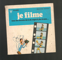 Je Filme - Tous Les Secrets Du 8, Du Super 8, Du 16 Mm - Marabout - Flash - Editions Gérard & C° - Année 1960 - BE - Audio-Visual