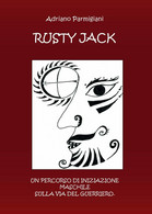 Rusty Jack  Di Adriano Parmigiani,  2017,  Youcanprint  -ER - Lifestyle