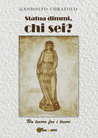 Statua Dimmi, Chi Sei? Un Tesoro Fra I Tesori Di Gandolfo Curatolo,  2018,  Youc - Poetry