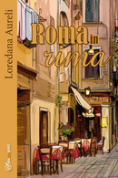 Roma In Rima Di Loredana Aureli,  2017,  Youcanprint - Poetry