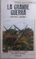 La Grande Guerra 1915/1918 Volume I Di Aa.vv., Il Giornale - History, Philosophy & Geography