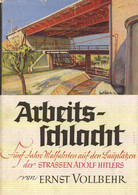 Buch WK II Arbeitsschlacht Fünf Jahre Walfahrten Auf Den Bauplätzen Der Strassen Adolf Hitlers Vollbehr, Ernst 1938 Verl - Non Classés