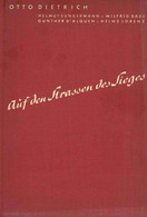 Buch WK II Auf Den Straßen Des Sieges Ein Gemeinschaftsbuch Von Reichspressechef Dr. Otto Dietrich Und Mitarbeitern 1940 - Non Classés