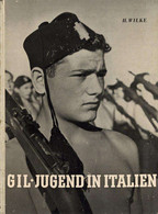 Buch WK II GIL Jugend In Italien Ein Bilderwerk über Aufgaben, Aufbau Und Arbeit Der Italienischen Staatsjugend Wilke, H - Sin Clasificación