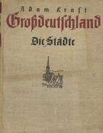 Buch WK II Großdeutschland Die Städte Kraft, Adam 1940 Verlag Adam Kraft 256 Seiten Mit 260 Tiefdruckbildern Und 8 Farbt - Sin Clasificación