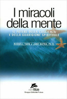 I Miracoli Della Mente Di Russell Targ, Jane Katra,  1999,  Il Giardino Dei Libr - Gezondheid En Schoonheid