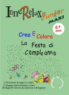 Innerelax Junior MAXI - Crea E Colora La Festa Di Compleanno	 Di Roberto Roti, - House, Garden, Kitchen