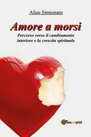 Amore A Morsi  Di Alice Simionato,  2016,  Youcanprint  -ER - Health & Beauty