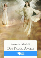 Due Piccoli Angeli	 Di Alessandro Mandelli,  2016,  Lettere Animate Editore - Science Fiction Et Fantaisie