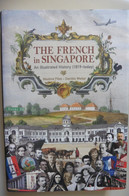 Book The French In Singapore, An Illustrated History 1819-today - Pilon Weiler 2011 - Asie