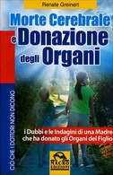 Morte Cerebrale E Donazione Degli Organi I Dubbi E Le Indagini Di Una Madre Che - Geneeskunde, Biologie, Chemie