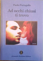 Ad Occhi Chiusi Ti Trovo - Paolo Barbagallo,  2014,  Armando Siciliano Editore - Poetry