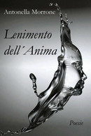 Lenimento Dell’anima Di Antonella Morrone,  2019,  Youcanprint - Lyrik